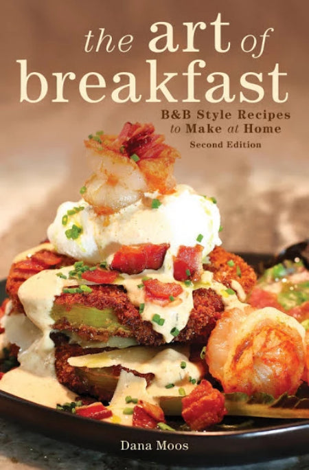 The Art of Breakfast, Edition 2, by Dana Moos